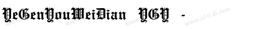 YeGenYouWeiDian YGY◆字体转换